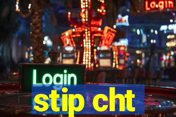 stip cht